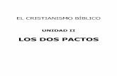 LOS DOS PACTOS - ayudasbiblicas.com · Lección II-1 Unidad II: Los Dos Pactos Página 35 El Antiguo Pacto ... siglos en Dios, que creó todas las cosas; 10 para que la multiforme