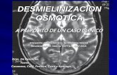 DESMIELINIZACION OSMOTICA - … · Evolución en UCI Mantiene alteraciones de conciencia Equilibrio A-B normal TAC de cráneo: sin alteraciones. Corrección de hiponatremia a rango