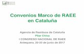 Convenios Marco de RAEE en Cataluña - Congreso … · Convenios Marco de RAEE en Cataluña" Agencia de Residuos de Cataluña" Pilar Chiva" I CONGRESO NACIONAL DE RAEE" Antequera,
