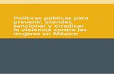 Políticas públicas para prevenir, atender, sancionar y ...cei.colmex.mx/Estudios sobre violencia/Estudios Violencia México... · nal de las Mujeres y el Instituto Nacional de Salud