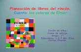 Cuento: los colores de Elmer · Planeación de libros del rincón. Cuento: los colores de Elmer Jardín de niños: Juana de asbaje. Grupo: 1º . Educadora: L.E.P Ma. Elisa Cortes