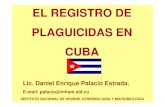 EL REGISTRO DE PLAGUICIDAS EN CUBA - … · queda obligada a solicitar su inscripción en el Registro Central de Plaguicidas, conforme al procedimiento establecido en la NC 575:2007,