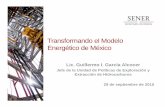 Transformando el Modelo Energético de México - …€¦ · • Relación riesgo / rendimiento • Cuartos de datos ... Microsoft PowerPoint - 10_GuillermoGarciaA-CANACERO29092015_GG.pptx