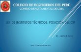 Colegio de Ingenieros del Perú Consejo … de Institutos Tecnicos y el CIP... · colegio de ingenieros del perÚ consejo departamental de lima ley de institutos tÉcnicos: posiciÓn
