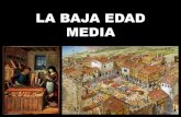 LA BAJA EDAD MEDIA - … · 2 Entre los siglos XII y XIV como consecuencia de las mejoras en la agricultura y el aumento de la población , se inició en Europa un aumento económico