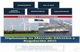 Diplomado en Mercado Eléctrico y Regulación 2015 · 1 MEDIO AMBIENTE TRANSPORTE RENOVABLES OIL & GAS ELECTRICIDAD CONSULTORÍA Y CAPACITACIÓN Diplomado en Mercado Eléctrico y