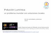Polución Lumínica - astronomiaargentina.org.ar · Polución Lumínica IYL2015 FORMAS resplandor: asociada con la iluminación pública que se proyecta hacia el cielo. Produce el