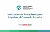 Instrumentos Financieros para impulsar el Comercio … · Cómo funciona Financiamiento de Cuentas por Cobrar a cargo de compradores en el extranjero a partir de la cobertura otorgada