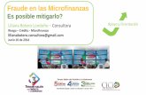 Fraude en las Microfinanzas - cicloderiesgo.comcicloderiesgo.com/6.fraude-en-la-microfinanzas-Liliana-Botero-10t.pdf · De pronto la respuesta es que se disminuye el fraude, se vuelve