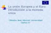 La unión Europea y el Euro: introducción a la moneda …baobab.uc3m.es/monet/monnet/IMG/pdf/L-1_UE_y_el_Euro_11_4_.pdf · expulsión de la libra esterlina, devaluaciones de la peseta