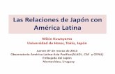 Las Relaciones de Japón con América Latina Cultural/Actividades... · Fusionar ASEAN+3 y ASEAN+6 en un esquema Acordaron a negociar un TLC (Cumbre de los jefes de Estados -nov.