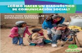 ¿Cómo hacer un diagnóstico de comunicación social? · PISTAS PARA DESARROLLAR ESTRATEGIAS EXITOSAS ¿Cómo hacer un diagnóstico de comunicación social?