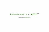 ¿Qué es XML?€¦ · §Las letras “XML” ... como crear nuestro propio lenguaje de marcado, para ... "válido" si cumple las reglas de una DTD determinada.