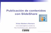 Publicación de contenidos con SlideShare · ¿Qué nos permite SlideShare? La publicación de documentos ... Como en cualquier ... Para realizar una publicación con SlideShare,