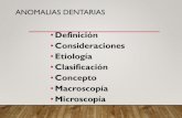 Definición Consideraciones Etiología Clasificación ...ecaths1.s3.amazonaws.com/anatomiapatologicaodontount/1731341265... · ANOMALIAS DENTARIAS •Son trastornos del desarrollo