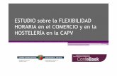 ESTUDIO sobre la FLEXIBILIDAD HORARIA en el …ajuntament.barcelona.cat/tempsicures/sites/default/files/Horaris... · ... establecimientos de belleza, ... La flexibilidad horaria