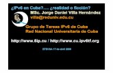 ¿IPv6 en Cuba?…. ¿realidad o ficción? MSc. Jorge … etecsa 2009.pdf · ETECSA 17 de abril 2009. Globalización Convergencia de servicios empleando el protocolo IP (IP es el