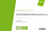 QUÍMICA DEL AGUAapi.eoi.es/api_v1_dev.php/fedora/asset/eoi:75321/componente75319.pdf · EN EL AGUA (II). Contaminantes minoritarios (trazas) 7. MEDIDA DE LA CONTAMINACIÓN 8. ...