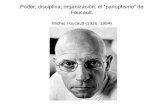 Poder, disciplina, organización: el “panoptismo” de Foucault. · pensamiento moderno: la noción de poder, la noción de verdad, y especialmente la noción de sujeto. • Es
