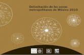 Delimitación de las zonas metropolitanas de México 2010 · y su caracterización comparativa a lo largo de los distintos ejercicios de delimitación. Finalmente, propone una definición