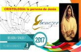 CRISTOLOGIA: la persona de Jesúscolegioebenezer.edu.co/fileaway_files/guias2017/3p/7/RELIGION 7 3P... · CRISTOLOGIA: la persona de Jesús ... conocimiento, pasando por la infancia