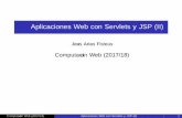 Aplicaciones Web con Servlets y JSP (II) · Computaci on Web (2017/18) Aplicaciones Web con Servlets y JSP (II) 25. Modelo de funcionamiento (I) 1.El cliente env a la petici on HTTP