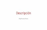 Descripción · Descripción Describir es explicar, de manera detallada y ordenada, cómo son las personas, animales, lugares, objetos, etc.