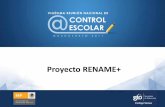 Proyecto RENAME+ - controlescolar.sep.gob.mx · Control Escolar Certificación Maestros Concurso Capacitación Trayectoria Laboraloperación basada en Carrera Magisterial Escuelas