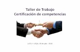 Certificación de competencias [Read-Only] - OIT/Cinterfor · Cometidos del taller • Propuesta de trabajo conjunta entre ... Consejo de Certificación ... Diseñar y gestionar programas