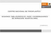 CENTRO NACIONAL DE TRASPLANTES SESIONES …€¦ · profesionales de donación, a través de la creación de un espacio de análisis clínico y revisión bibliográfica. ... Diapositiva