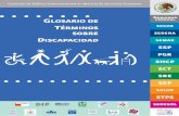 GLOSARIO DE TÉRMINOS SOBRE DISCAPACIDAD · Glosario de Términos sobre Discapacidad ... social, político, institucional, cultural y en las circunstancias sociales y eco-