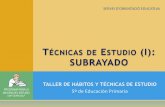 TÉCNICAS DE E (I): SUBRAYADO - CEIP Azorín Calpcolegioazorincalp.edu.gva.es/.../uploads/2012/10/Subrayado-13-14.pdf · tÉcnicas de estudio (i): subrayado taller de hÁbitos y tÉcnicas