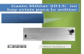 Gasto Militar 2013: no hay crisis para lo militar · 1.- Tabla de gasto militar español en relación al Proyecto de PGE ... 2 Estimaciones realizadas a partir de los datos disponibles