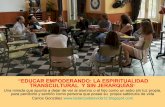 “EDUCAR EMPODERANDO: LA ESPIRITUALIDAD … · Carlos González  ... es tratar de convertir la mente en una ... proceso natural de crecimiento espiritual que
