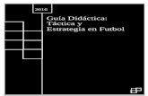 Guía Didáctica: Táctica y Estrategia en Futbol · Estilo de Juego 14 Dinámica Táctica del Futbol Moderno 14 Bibliografía del Capítulo 15 B. Capítulo II. ... TACTICA Definición