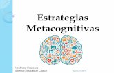 Estrategias Metacognitivas · Estrategias de metacognición Las estrategias de metacognición se dirigen a desarrollar en los estudiantes la habilidad para monitorear la propia cognición,