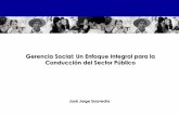 Gerencia Social: Un Enfoque Integral para la …k.b5z.net/i/u/6111265/i/Gerencia_Social1.pdf · Contenido De la Administración Burocrática a la Creación de Valor Público Gerencia