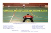 UNIDAD DIDÁCTICA DE GOALBALL - oposinet.com · 2 Unidad Didáctica de Goalball UNIDAD DIDACTICA DE GOALBALL (Como herramienta para iniciar una competición de GOALBALL INCLUSIVO)