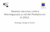 Nuevas vacunas contra Meningococo y rol del … · Nuevas vacunas contra Meningococo y rol del Pediatra en el 2012. ... SIP RO VE , 2009 4 2 % 5 % Me ni ng ococcal Disease : Distribu