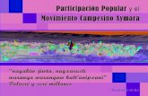 MOVIMIENTO CAMPESINO AYMARA - bivica.org · PARTICIPACIÓN POPULAR Y EL MOVIMIENTO CAMPESINO AYMARA Publicación con el apoyo financiero de: CIPCA - AIPE - FUNDACIÓN TIERRA Primera