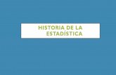 HISTORIA DE LA ESTADÍSTICA - aducarte.weebly.comaducarte.weebly.com/.../2/7/5127290/2._história_de_la_estadistica.pdf · HISTORIA DE LA ESTADÍSTICA ¿CUÁNDO SURGIÓ LA ESTADÍSTICA?