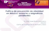 Política de prevención de obesidad en México: …tie.inspvirtual.mx/recursos/ciclo_videoconferencias/vci-12_Dr Juan... · 150, 000 Millones de pesos . ... Popkin BM, Bray GA, Després