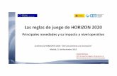 Las reglas de juego de HORIZON 2020 - … H2020... · INSTRUMENT, PCP‐PPI, COFUND, etc. • Documento ÚNICO (incluyendo clausulas especiales) • Terminología simplificada y alineada