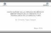 HACIA DÓNDE VA LA CIENCIA EN MÉXICO: IMPORTANCIA DE LA ...proccyt.org.mx/images/pdf/2-HACIA-DONDE-VA-LA-CIENCIA-EN-MEXI… · Severidad de la secadera en plantas de ... “Implementación