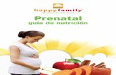 Prenatal - happyfamilybrands.comhappyfamilybrands.com/wp-content/uploads/2014/07/PDF_Prenatal... · suplementario – usted lo necesita cada día. Porque su papel en el desarrollo