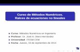 Curso de Métodos Numéricos. Raíces de ecuaciones …metodosnumericoscem.weebly.com/uploads/2/5/9/7/... · INTRODUCCION´ METODOS DE ITERACI´ ON SIMPLE DE PUNTO FIJO´ METODO DE
