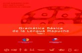 Gramática Básica - ww2.educarchile.clww2.educarchile.cl/.../p0001/file/gramatica_basica_lenguamapuche.pdf · Gramática Básica de la Lengua Mapuche.Tomo I, es una publicación