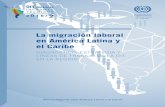 La migración laboral en América Latina y el Caribe · 2016-12-15 · 4.3 Falta de participación de los actores del mundo del trabajo en los procesos de consulta sobre migración