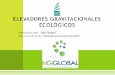 ELEVADORES GRAVITACIONALES ECOLÓGICOSmxprom-file.s3.amazonaws.com/61_or_gravitacional_mg_global.pdf · instalación de el elevador ecológico gravitacional sería de gran importancia.