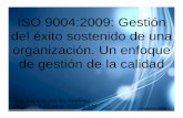 ISO 9004:2009: Gestión del éxito sostenido de una ... · Crear una nueva Norma ISO 9004 que ... en ella usar la norma, toda o por inciso, según los resultados. Ing. Eduardo del